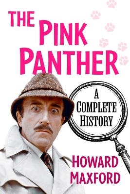 The Pink Panther: A Complete History - Howard Maxford - cover