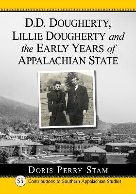 D.D. Dougherty, Lillie Dougherty and the Early Years of Appalachian State - Doris Perry Stam - cover