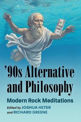'90s Alternative and Philosophy: Modern Rock Meditations - cover