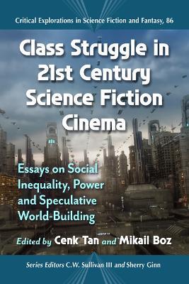 Class Struggle in 21st Century Science Fiction Cinema: Essays on Social Inequality, Power and Speculative World-Building - cover