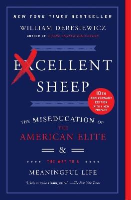 Excellent Sheep: The Miseducation of the American Elite and the Way to a Meaningful Life - William Deresiewicz - cover
