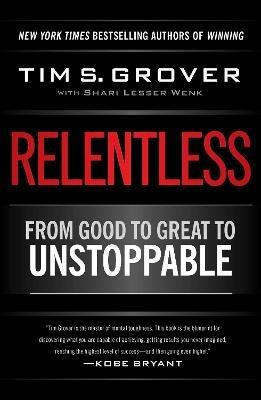 Relentless: From Good to Great to Unstoppable - Tim S. Grover - cover