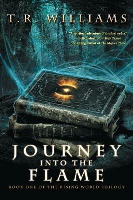 Journey Into the Flame: Book One of the - T. R. Williams - cover