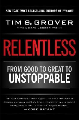 Relentless: From Good to Great to Unstoppable - Tim S. Grover - cover