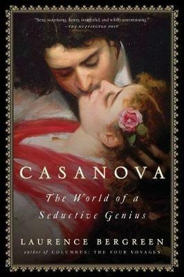 Casanova: The World of a Seductive Genius - Laurence Bergreen - cover