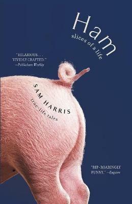 Ham: Slices of a Life: True Life Tales - Sam Harris - cover