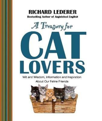 A Treasury for Cat Lovers: Wit and Wisdom, Information and Inspiration About - Richard Lederer - cover