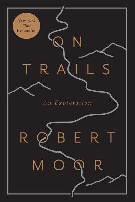 On Trails: An Exploration - Robert Moor - cover