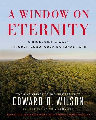 A Window on Eternity: A Biologist's Walk Through Gorongosa National Park - Edward O., Wilson - cover