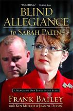 Blind Allegiance to Sarah Palin: A Memoir of Our Tumultuous Years