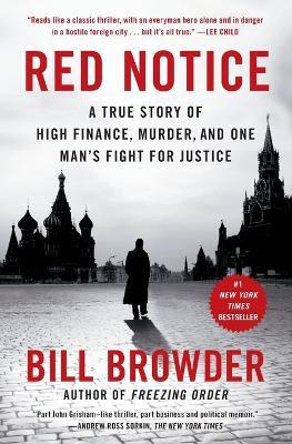 Red Notice: A True Story of High Finance, Murder, and One Man's Fight for Justice - Bill Browder - cover
