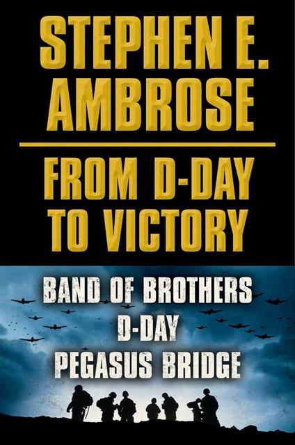 Stephen E. Ambrose From D-Day to Victory E-book Box Set