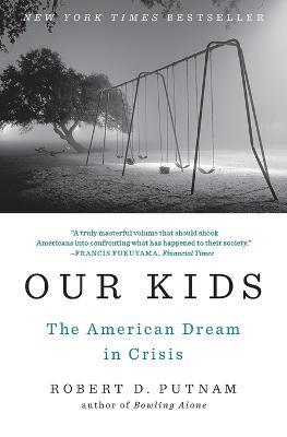 Our Kids: The American Dream in Crisis - Robert D. Putnam - cover