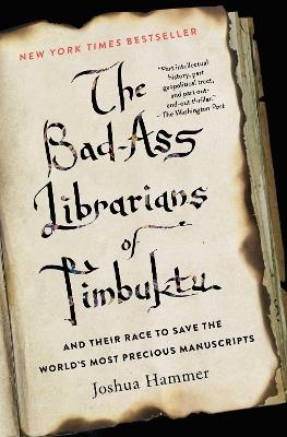 The Bad-Ass Librarians of Timbuktu: And Their Race to Save the World's Most Precious Manuscripts - Joshua Hammer - cover