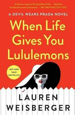 When Life Gives You Lululemons - Lauren Weisberger - cover