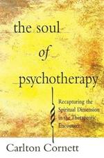 The Soul of Psychotherapy: Recapturing the Spiritual Dimension in the Therepeutical Encounter