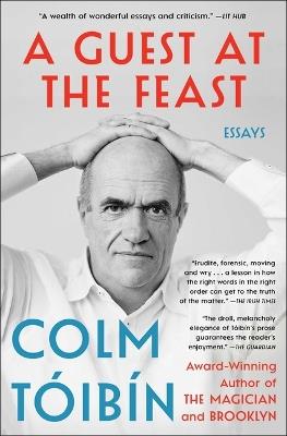A Guest at the Feast: Essays - Colm Toibin - cover