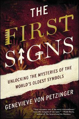 The First Signs: Unlocking the Mysteries of the World's Oldest Symbols - Genevieve von Petzinger - cover