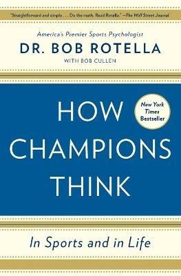 How Champions Think: In Sports and in Life - Bob Rotella - cover