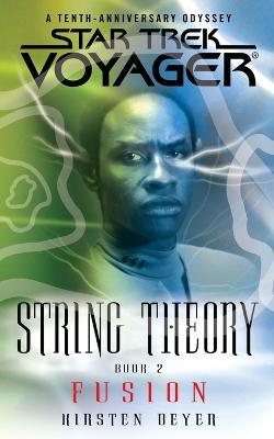 Star Trek: Voyager: String Theory #2: Fusion - Kirsten Beyer - cover