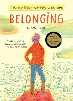 Belonging: A German Reckons with History and Home - Nora Krug - cover