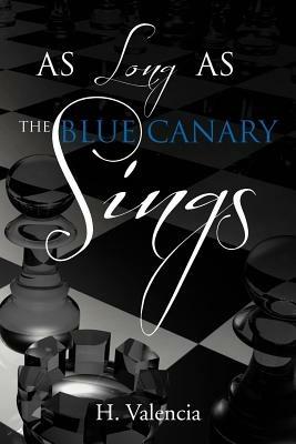 As Long as the Blue Canary Sings - H Valencia - cover
