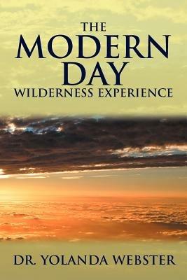 The Modern Day Wilderness Experience - Yolanda Webster - cover