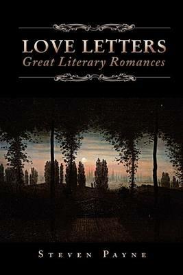Love Letters: Great Literary Romances: Great Literary Romances - Steven Payne - cover