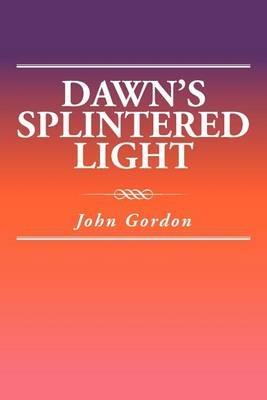 Dawn's Splintered Light - John Gordon - cover