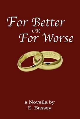 For Better or for Worse: A Novella by E. Bassey - E Bassey - cover