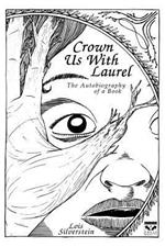 Crown Us with Laurel: The Autobiography of a Book