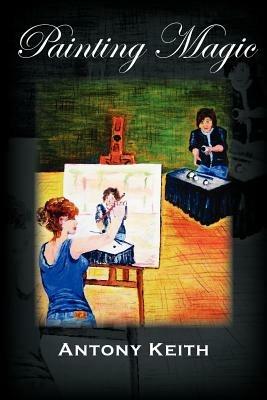 Painting Magic - Antony Keith - cover