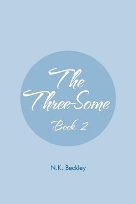 The Three-Some: Book 2 - N K Beckley - cover