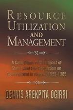 Resource Utilization and Management: A Case Study Of The Impact Of State Land Use Regulation on Development in Nigeria, 1955-1985