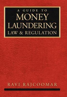 A Guide to Money Laundering Law and Regulation - Ravi Rajcoomar - cover