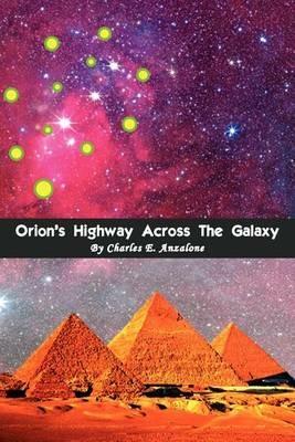 Orion's Highway Across the Galaxy - Charles E Anzalone - cover