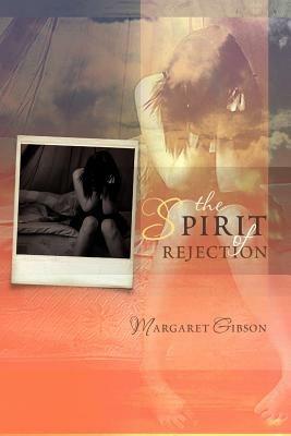 The Spirit of Rejection - Margaret Gibson - cover