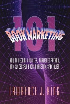 Book Marketing 101 - Lawrence J King - cover
