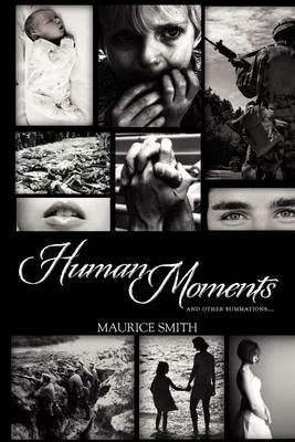 Human Moments: And Other Summations... - Maurice Smith - cover
