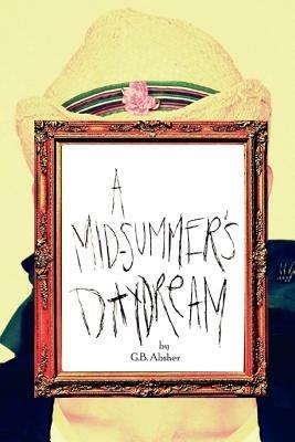 A Mid-Summer's Daydream - G B Absher - cover