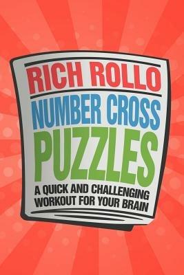 Number Cross Puzzles: A Quick and Challenging Workout for Your Brain - Rich Rollo - cover
