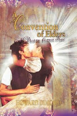 A Convention of Elders: A Dream Comes True - Howard Dimond - cover