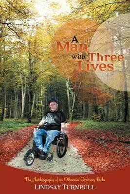 A Man with Three Lives: The Autobiography of an Otherwise Ordinary Bloke - Lindsay Turnbull - cover