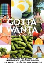 Gotta Wanta: Make Changes for Quality of Life; Inspirational Quotes and Remedies