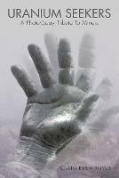 Uranium Seekers: A Photo-Essay Tribute to Miners (Working) - Craig Evan Royce - cover