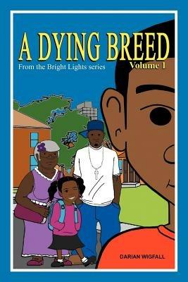 A Dying Breed Volume 1: From the Bright Lights Series - Darian Wigfall - cover