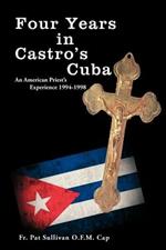 Four Years in Castro's Cuba: An American Priest's Experience 1994-1998