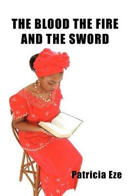 The Blood the Fire and the Sword - Patricia Eze - cover