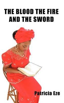 The Blood the Fire and the Sword - Patricia Eze - cover