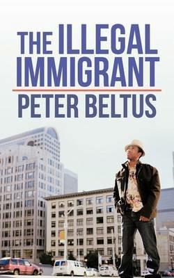 The Illegal Immigrant - Peter Beltus - cover